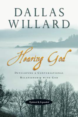 Hearing God: Developing a Conversational Relationship with God, Dallas Willard Hearing God: Developing a Conversational Relationship with God, Dallas Willard