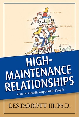 High-Maintenance Relationships (AACC Library), "Parrott, Les" High-Maintenance Relationships (AACC Library), "Parrott, Les"