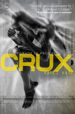 Crux: Nexus Arc Book 2, Naam, Ramez Crux: Nexus Arc Book 2, Naam, Ramez
