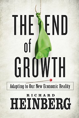 Image for The End of Growth: Adapting to Our New Economic Reality