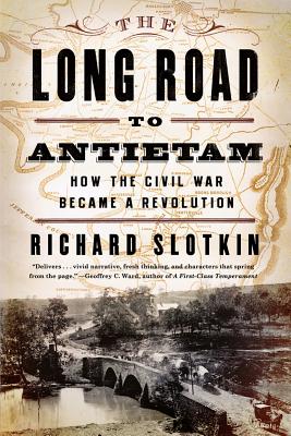 Image for The Long Road to Antietam: How the Civil War Became a Revolution