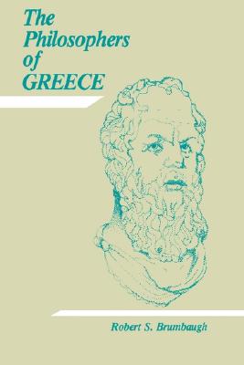 Philosophers of Greece, Robert Sherrick Brumbaugh Philosophers of Greece, Robert Sherrick Brumbaugh