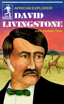 David Livingstone: African Explorer (Sower Series) (Sower Series), John Tiner David Livingstone: African Explorer (Sower Series) (Sower Series), John Tiner