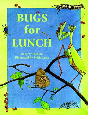 Bugs for Lunch, Facklam, Margery Bugs for Lunch, Facklam, Margery