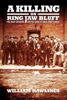 Image for A Killing on Ring Jaw Bluff: The Great Recession and The Death of Small Town Georgia