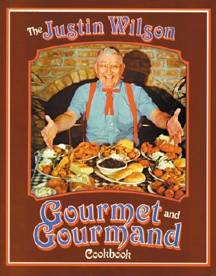 The Justin Wilson Gourmet and Gourmand Cookbook, Wilson, Justin The Justin Wilson Gourmet and Gourmand Cookbook, Wilson, Justin