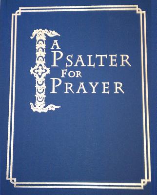 A Psalter for Prayer: An Adaptation of the Classic Miles Coverdale Translation, Augmented by Prayers and Instructional Material Drawn from Church Slavonic and Other Orthodox Christian Sources A Psalter for Prayer: An Adaptation of the Classic Miles Coverdale Translation, Augmented by Prayers and Instructional Material Drawn from Church Slavonic and Other Orthodox Christian Sources