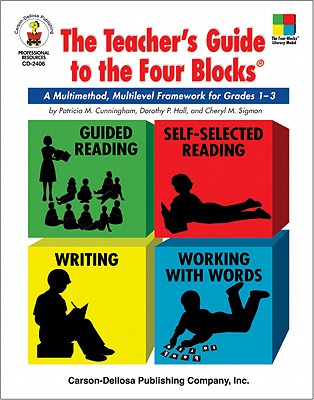 The Teacher's Guide to the Four BlocksŪ, Grades 1 - 3: A Multimethod, Multilevel Framework for Grades 1-3 (Four-Blocks Literacy Model), Cunningham, Patricia M.; Hall, Dorothy P.; Sigmon, Cheryl Mahaffey The Teacher's Guide to the Four BlocksŪ, Grades 1 - 3: A Multimethod, Multilevel Framework for Grades 1-3 (Four-Blocks Literacy Model), Cunningham, Patricia M.; Hall, Dorothy P.; Sigmon, Cheryl Mahaffey