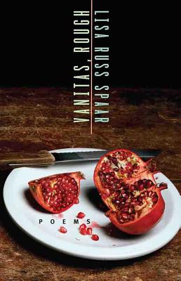 Vanitas, Rough: Poems (Karen & Michael Braziller Books), Lisa Russ Spaar Vanitas, Rough: Poems (Karen & Michael Braziller Books), Lisa Russ Spaar