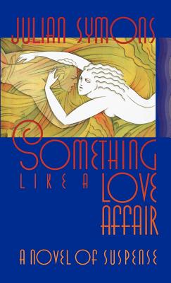 Something Like a Love Affair: A Novel of Suspense, Symons, Julian Something Like a Love Affair: A Novel of Suspense, Symons, Julian