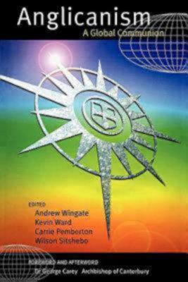 Anglicanism: A Global Communion, Church Publishing Inc. Anglicanism: A Global Communion, Church Publishing Inc.