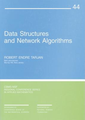Data Structures and Network Algorithms (CBMS-NSF Regional Conference Series in Applied Mathematics), Tarjan, Robert Endre Data Structures and Network Algorithms (CBMS-NSF Regional Conference Series in Applied Mathematics), Tarjan, Robert Endre