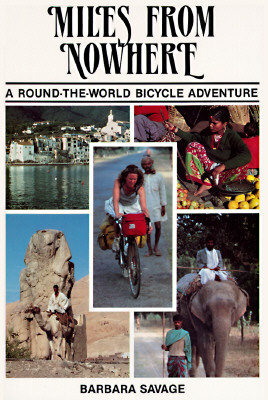 Miles from Nowhere : A Round the World Bicycle Adventure, "SAVAGE, BARBARA" Miles from Nowhere : A Round the World Bicycle Adventure, "SAVAGE, BARBARA"