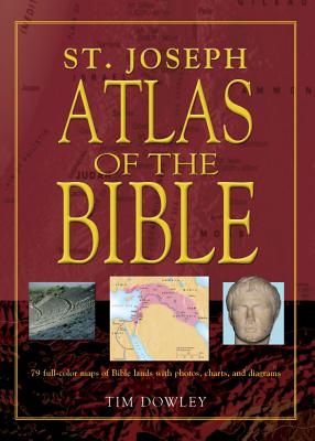 St. Joseph Atlas of the Bible, Tim Dowley St. Joseph Atlas of the Bible, Tim Dowley