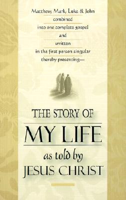 Image for The Story of My Life As Told by Jesus Christ