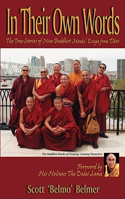 In Their Own Words: The True Stories of Nine Buddhist Monks' Escape from Tibet, "Belmar, Scott Belmo" In Their Own Words: The True Stories of Nine Buddhist Monks' Escape from Tibet, "Belmar, Scott Belmo"