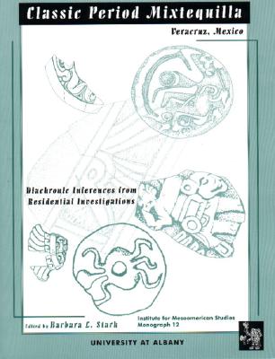 Image for Classic Period Mixtequilla, Veracruz, Mexico: Diachronic Inferences from Residential Investigations (Ims Monographs) (Paperback)