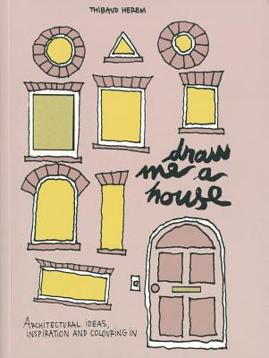 Image for Draw Me a House: Architectural Ideas, Inspiration and Colouring In