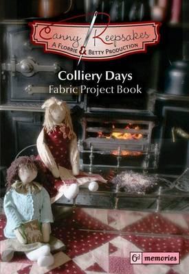 Image for Colliery Days: Fabric Project Book (Canny Keepsakes)