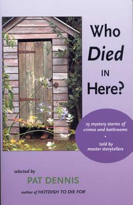 Image for Who Died In Here? : 25 Mystery Stories Of Crimes & Bathrooms