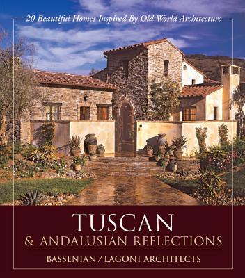 Image for TUSCAN & ANDALUSIAN REFLECTIONS : 20 BEAUTIFUL HOMES INSPIRED BY OLD WORLD ARCHITECTURE