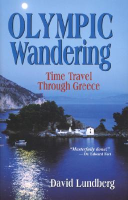 Olympic Wandering: Time Travel Through Greece, Lundberg, David Olympic Wandering: Time Travel Through Greece, Lundberg, David