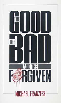 Image for GOOD THE BAD AND THE FORGIVEN