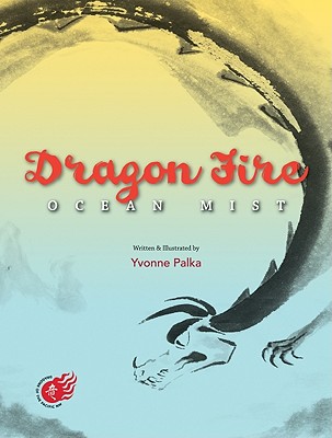 Dragon Fire: Ocean Mist, Yvonne Palka Dragon Fire: Ocean Mist, Yvonne Palka