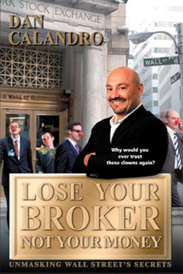 Image for Lose Your Broker Not Your Money