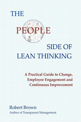 Image for The People Side of Lean Thinking: A Practical Guide to Change, Employee Engagement and Continuous Improvement