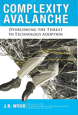 Image for Complexity Avalanche: Overcoming the Threat to Technology Adoption