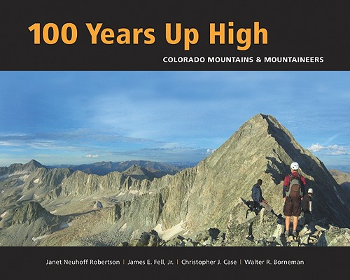 Image for 100 Years Up High: Colorado Mountains and Mountaineers
