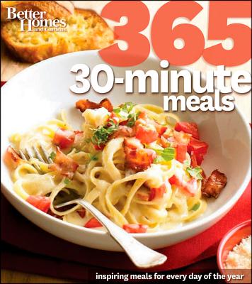 Better Homes and Gardens 365 30-Minute Meals (Better Homes & Gardens 365), Better Homes and Gardens Better Homes and Gardens 365 30-Minute Meals (Better Homes & Gardens 365), Better Homes and Gardens