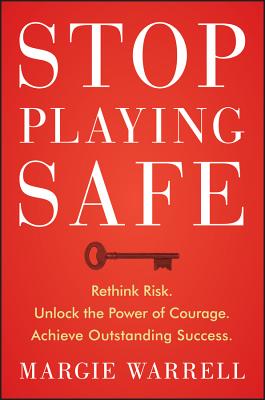 Image for Stop Playing Safe: Rethink Risk, Unlock the Power of Courage, Achieve Outstanding Success