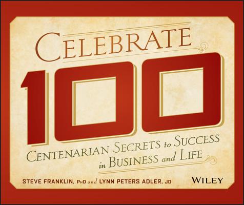Image for Celebrate 100: Centenarian Secrets to Success in Business and Life