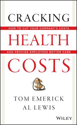 Image for Cracking Health Costs: How to Cut Your Company's Health Costs and Provide Employees Better Care