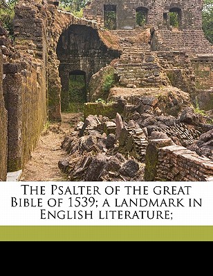 Image for The Psalter of the great Bible of 1539; a landmark in English Literature
