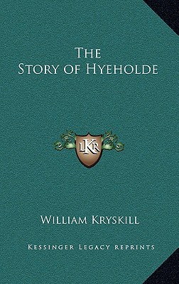 The Story of Hyeholde, Kryskill, William The Story of Hyeholde, Kryskill, William