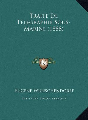 Traite de Telegraphie Sous-Marine (1888) Traite de Telegraphie Sous-Marine (1888)