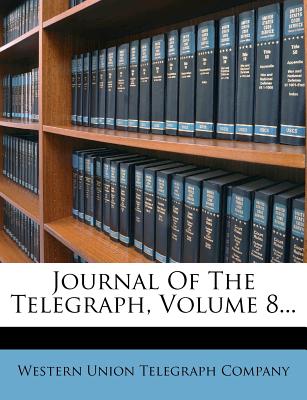 Image for Journal Of The Telegraph, Volume 8...