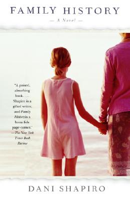 Family History: A Novel, Dani Shapiro Family History: A Novel, Dani Shapiro