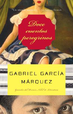 Doce cuentos peregrinos (Spanish Edition), García Márquez, Gabriel Doce cuentos peregrinos (Spanish Edition), García Márquez, Gabriel
