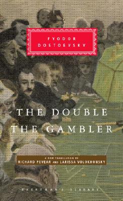 The Double and The Gambler (Everyman's Library), Fyodor Dostoevsky The Double and The Gambler (Everyman's Library), Fyodor Dostoevsky