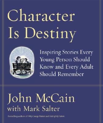 Image for Character Is Destiny: Inspiring Stories Every Young Person Should Know and Every Adult Should Remember