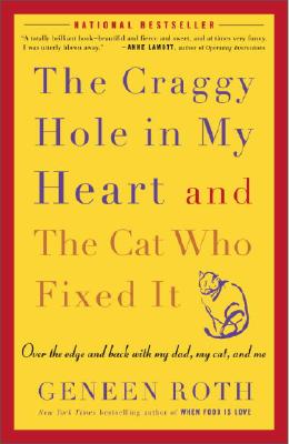 Image for The Craggy Hole in My Heart and the Cat Who Fixed It: Over the Edge and Back with My Dad, My Cat, and Me