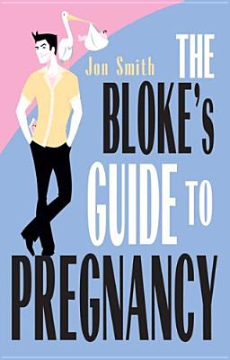 Image for The Bloke's Guide To Pregnancy