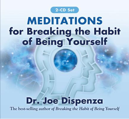 Image for Meditations for Breaking the Habit of Being Yourself: 2 CD-Set