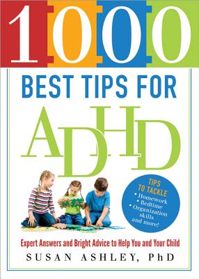 Image for 1000 Best Tips for ADHD: Expert Answers and Bright Advice to Help You and Your Child