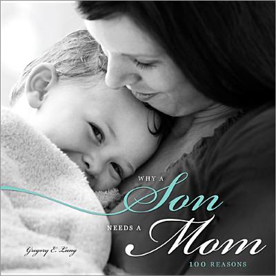 Image for Why a Son Needs a Mom: 100 Reasons