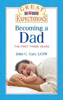 Image for Great Expectations: Becoming a Dad: The First Three Years